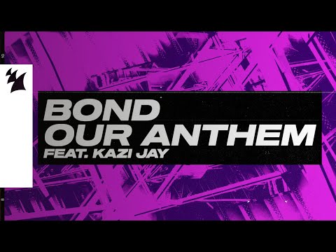BOND feat. Kazi Jay - Our Anthem (Official Lyric Video)