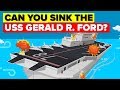 What Would It Take To Sink USS Gerald R Ford Aircraft Carrier? What Would It Take To Sink USS Gerald R Ford Aircraft Carrier?