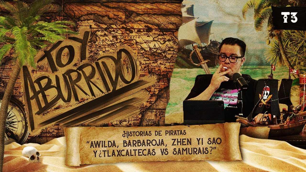 Historias de Piratas: Awilda, Barbaroja, Zhen Yi Sao y ¿Tlaxcaltecas vs samurais? | EP.23