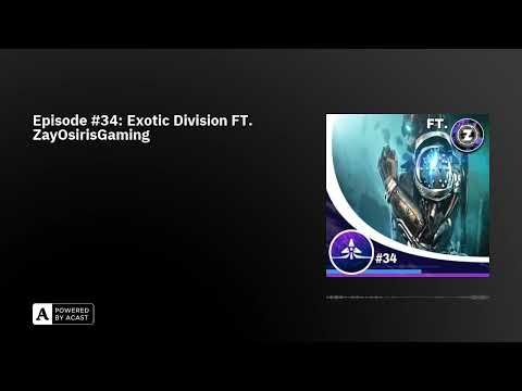 Episode #34: Exotic Division FT. ZayOsirisGaming