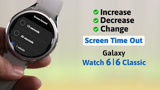 Galaxy Watch 6/ 6 Classic: How To Change Screen Timeout Period!