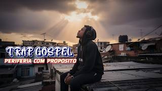 ✝️🔥TRAP GOSPEL RAP 2026 - Periferia Com Propósito - PLAYLIST INEDITA PARA FALAR COM DEUS🎵
