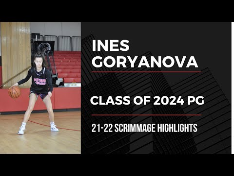 Ines Goryanova 2024 PG | Scrimmage Highlights