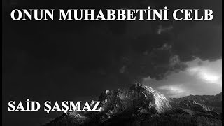 Said Şaşmaz - Onun Muhabbetini Celb