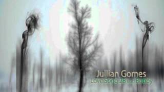 Jullian Gomes  - Love Song 28 feat. Bobby (Original Mix)