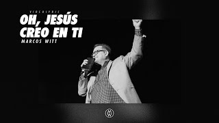 Marcos Witt | Oh, Jesús Creo En Ti  (Video Lyrics)