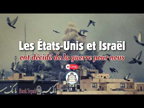 Les Etats-Unis et Israël ont décidé de la guerre pour nous