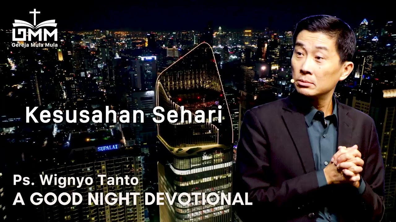 a Good Night Devotional | Kesusahan Sehari | Ps. Wignyo Tanto