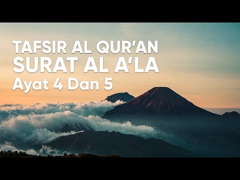 Kajian Tafsir Al Qur'an Surat Al A'la : Ayat 4 dan 5 - Ustadz Abdullah Zaen, Lc., MA. Taqmir.com