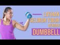 Latihan Otot Seluruh Tubuh Dengan Dumbell | Home Workout