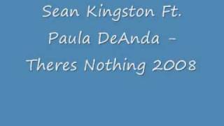 Sean Kingston Ft Paula DeAnda Theres Nothing 2008