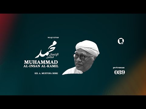 089. Muhammad al-Insan al-Kamil - KH. A. Mustofa Bisri