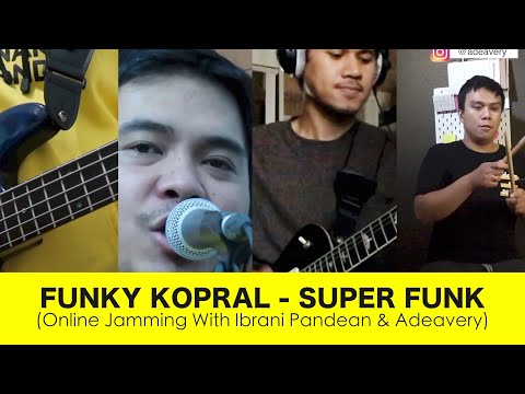 FUNKY KOPRAL - SUPER FUNK (Online jamming with IBRANI PANDEAN & ADEAVERY)