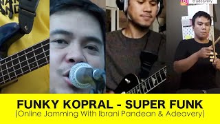 Download lagu FUNKY KOPRAL - SUPER FUNK (Online jamming with IBRANI PANDEAN & ADEAVERY) mp3