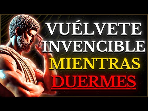 TRANSFORMA TU VIDA Mientras DUERMES: Entrena tu Mente para ser INVENCIBLE l 15 PRINCIPIOS ESTOICISMO