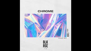 BLK RSE - Chrome (KAAZE Extended Mix)