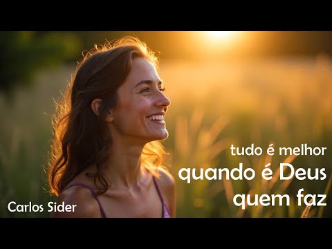 (tudo é melhor) Quando é Deus quem faz