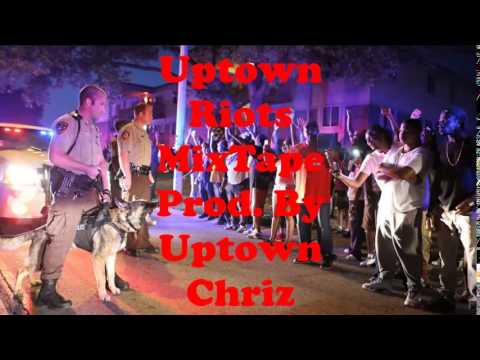 Uptown Riots Mixtape (Preview) Prod. By Uptown Chriz