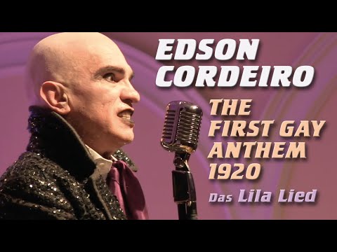 EDSON CORDEIRO – THE FIRST GAY ANTHEM Das Lila Lied
