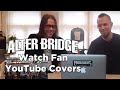 ALTER BRIDGE Watch Fan YouTube Covers