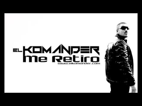 EL KOMANDER FEAT. LA EDICION DE CULIACAN - ME RETIRO