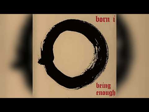 Born I - Being Enough (Official Audio)