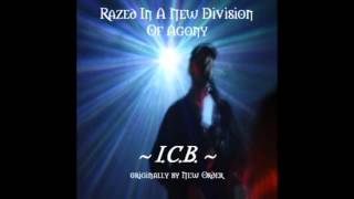 "I.C.B." (New Order cover by Razed In A New Division Of Agony)