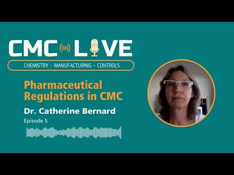 CMC005 - Pharmaceutical Regulations in CMC - Dr. Catherine Bernard