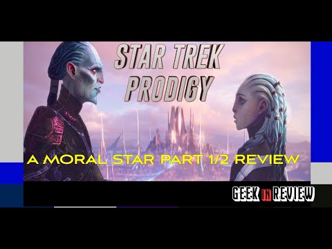 STAR TREK PRODIGY EPISODES 9 AND 10 REVIEW: A MORAL STAR PARTS 1 AND 2 BREAKDOWN / REVIEW