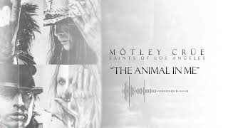 MÖTLEY CRÜE - The Animal in Me (Official Audio)