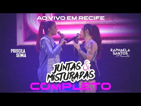 Juntas e Misturadas (Ao Vivo) - Priscila Senna e Raphaela Santos (Completo)