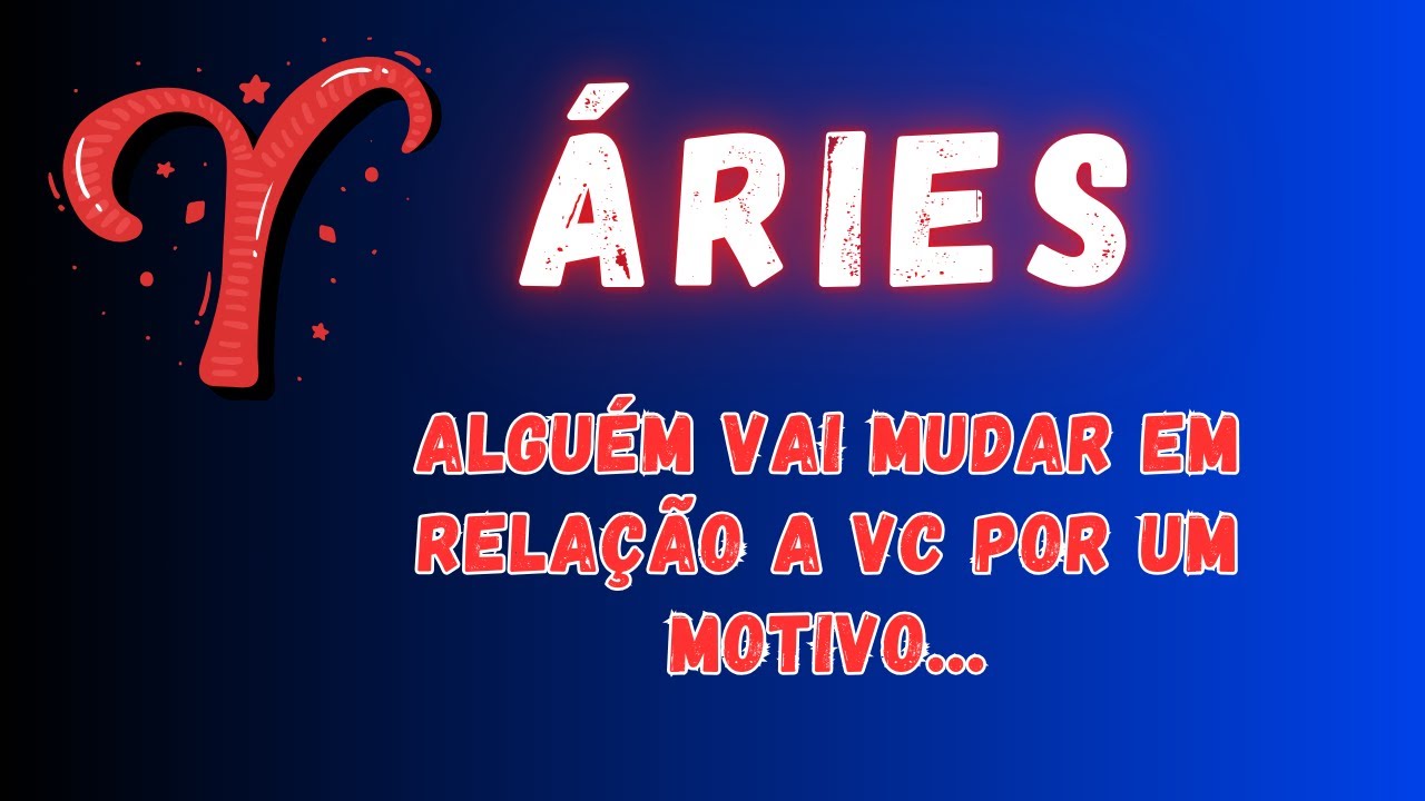 ÁRIES♈ ALGUÉM VAI MUDAR EM RELAÇÃO A VC POR UM MOTIVO...