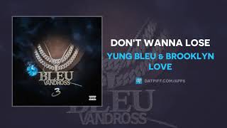 Yung Bleu &amp; Brooklyn Love - Don&#39;t Wanna Lose (AUDIO)