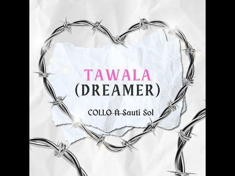 Collo ft. Sauti Sol - Tawala (Dreamer) | [Official Music Video]