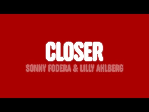 Sonny Fodera & Just Kiddin - Closer (Lyrics) [feat. Lilly Ahlberg]