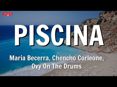 Maria Becerra, Chencho Corleone, Ovy On The Drums - PISCINA (Letra/Lyrics)