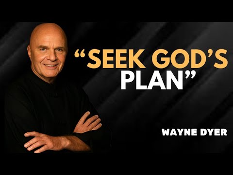 Seek God's Plan | Wayne Dyer Powerful Message on Faith and Healing