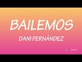 Bailemos - Dani Fernández [Letra]