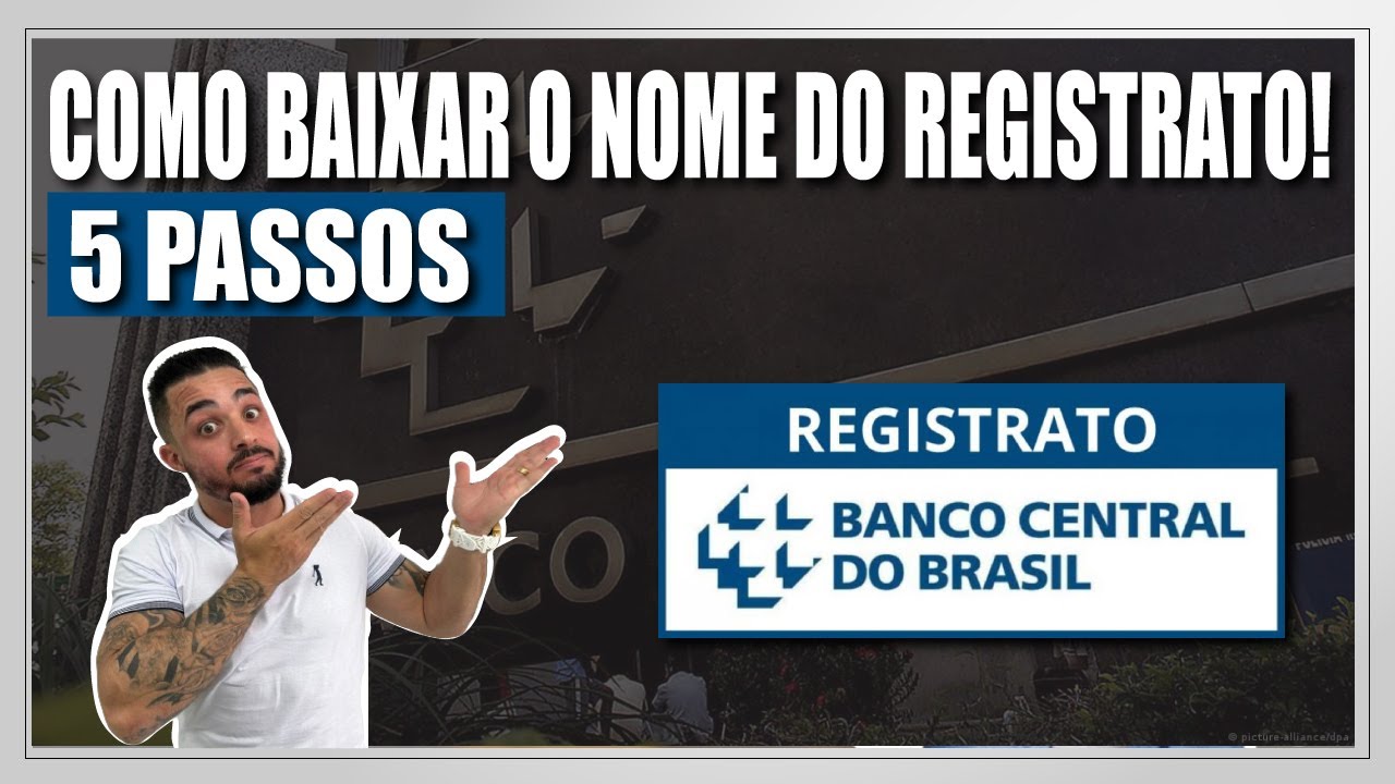 COMO RETIRAR O NOME DO REGISTRATO DO BANCO CENTRAL? 5 PASSOS!