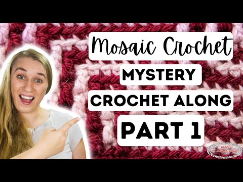 How to Mosaic Crochet Part 1 of the Mystery Crochet Along