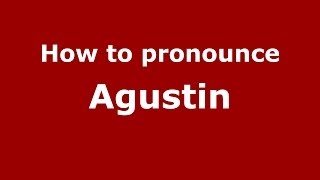 How to pronounce Agustin