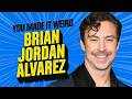 Brian Jordan Alvarez S Honest Take On Comedy And TV You Made It Weird