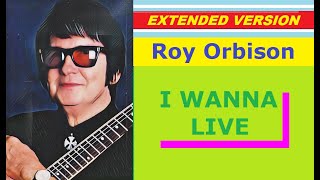 Roy Orbison - I WANNA LIVE (extended version)