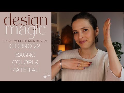 Design Magic - Giorno 22 | Bagno - Colori e Materiali