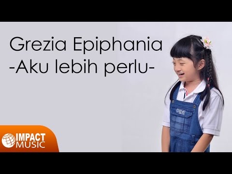 Grezia Epiphania - Aku Lebih Perlu