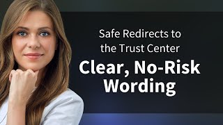 Safe Redirects to the Trust Center | Clear, No‑Risk Wording
