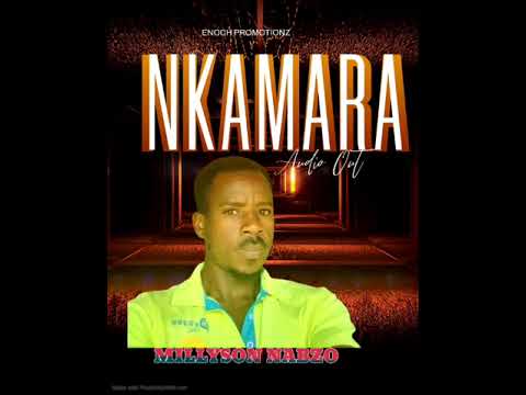 Nkamara by Millyson Nabzo Official Audio