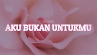 Rossa - Aku Bukan Untukmu Lirik