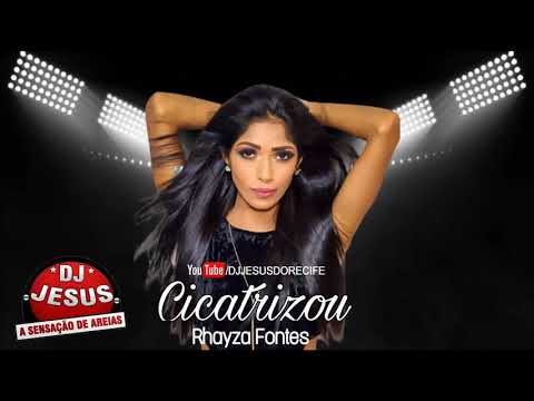 RHAYZA FONTES - CICATRIZOU - MÚSICA NOVA - LANÇAMENTO - DJ JESUS