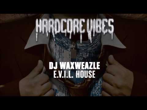 DJ Waxweazle - E.V.I.L. House